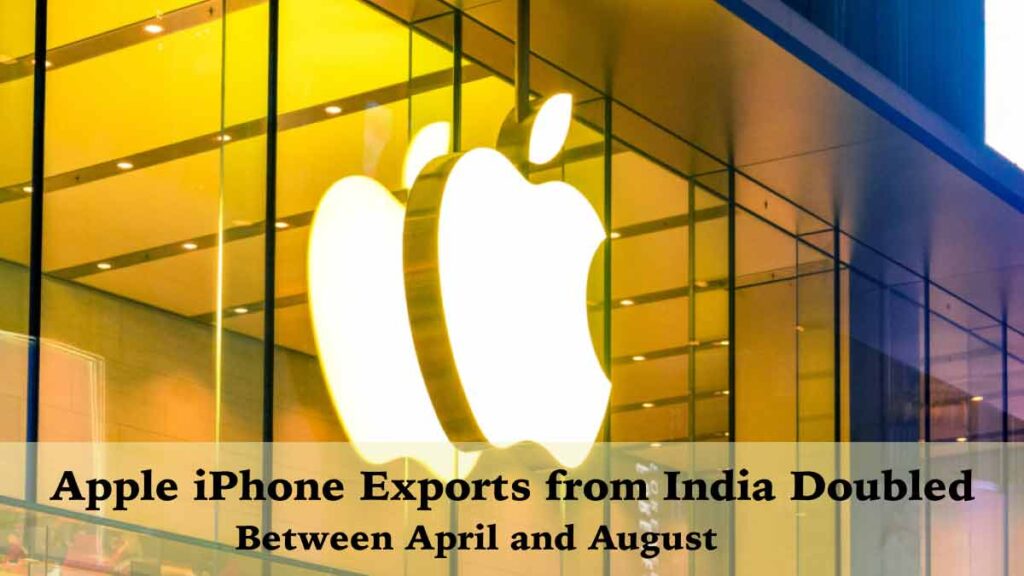 Get To Know About the Exports and Imports Through rajkotupdates.news: apple-iphone-exports-from-india-doubled-between-april-and-august